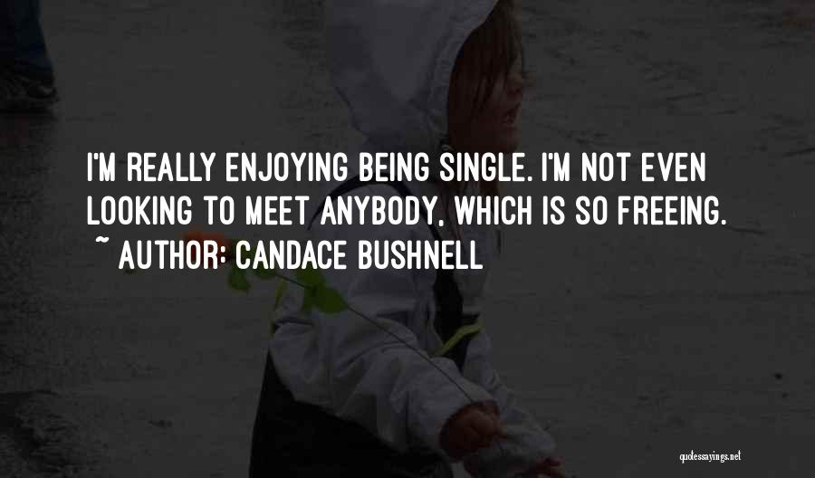 Enjoying Being Single Quotes By Candace Bushnell