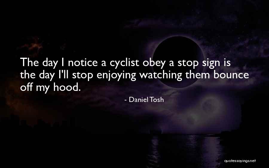 Enjoying Each Day Quotes By Daniel Tosh Enjoying Each Day Quotes By Daniel Tosh