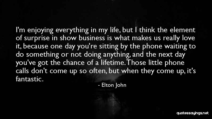 Enjoying Each Day Quotes By Elton John Enjoying Each Day Quotes By Elton John