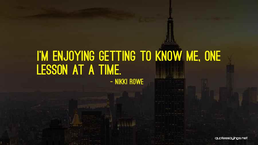 Enjoying Each Day Quotes By Nikki Rowe Enjoying Each Day Quotes By Nikki Rowe