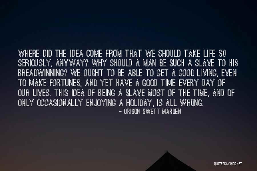Enjoying Each Day Quotes By Orison Swett Marden Enjoying Each Day Quotes By Orison Swett Marden