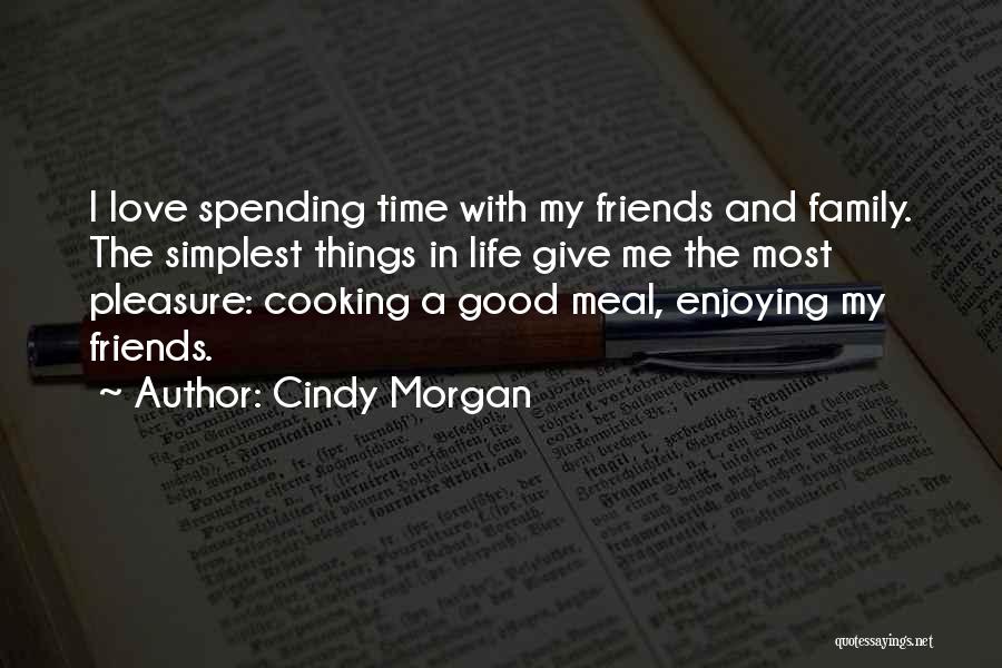 Enjoying Family And Friends Quotes By Cindy Morgan