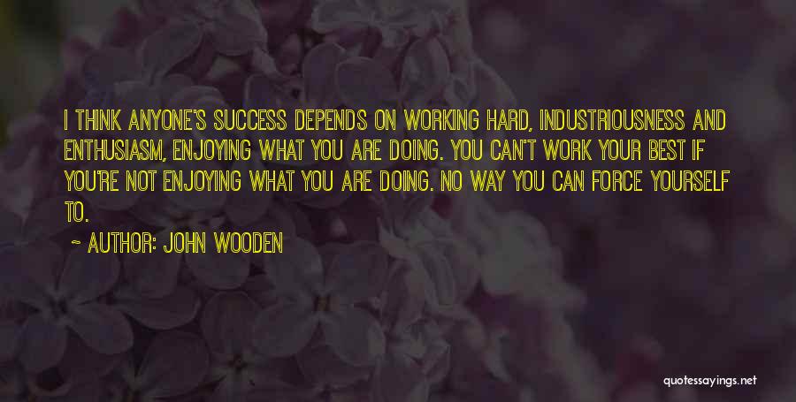 Enjoying Hard Work Quotes By John Wooden