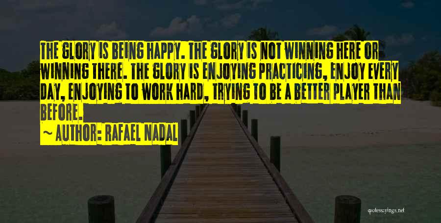 Enjoying Hard Work Quotes By Rafael Nadal