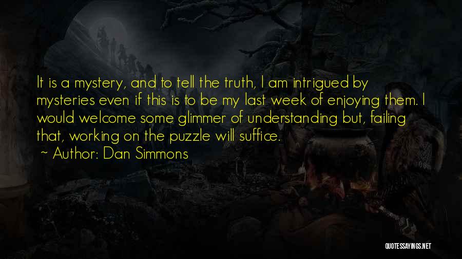 Enjoying It While Lasts Quotes By Dan Simmons