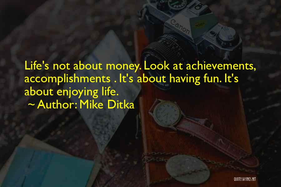 Enjoying Life And Having Fun Quotes By Mike Ditka