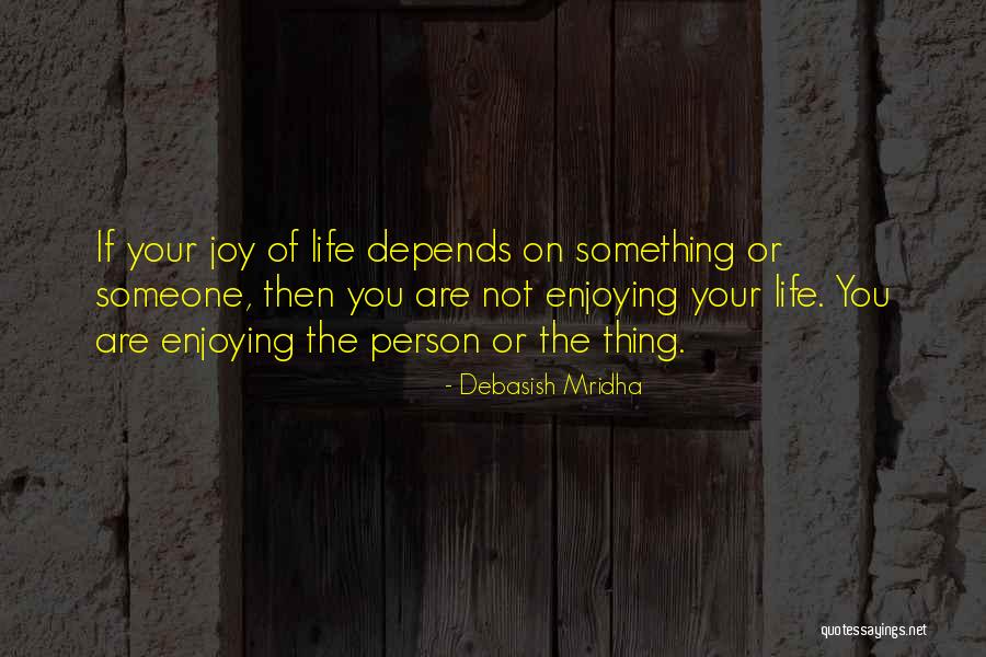 Enjoying Life As It Is Quotes By Debasish Mridha