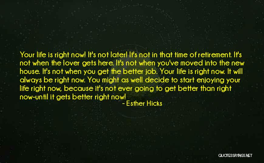 Enjoying Life As It Is Quotes By Esther Hicks Enjoying Life As It Is Quotes By Esther Hicks