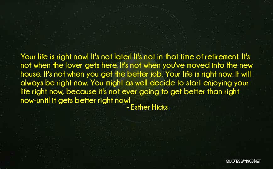 Enjoying Life As It Is Quotes By Esther Hicks