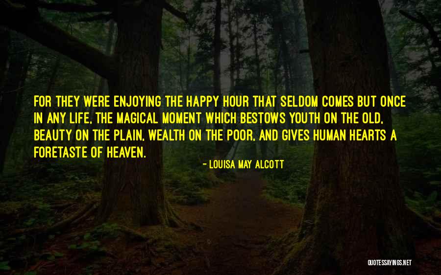 Enjoying Life As It Is Quotes By Louisa May Alcott Enjoying Life As It Is Quotes By Louisa May Alcott