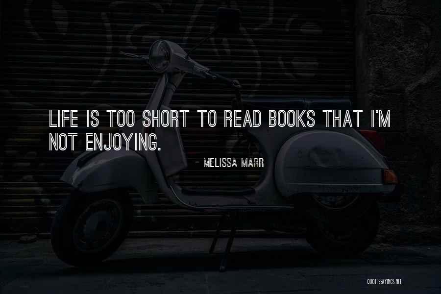 Enjoying Life As It Is Quotes By Melissa Marr