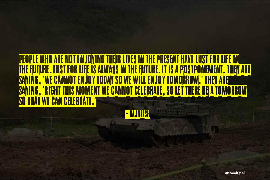 Enjoying Life As It Is Quotes By Rajneesh Enjoying Life As It Is Quotes By Rajneesh