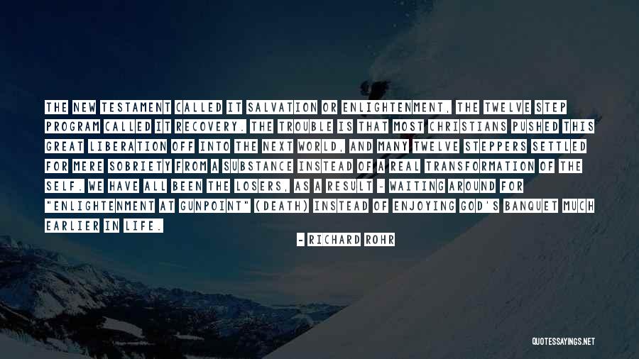 Enjoying Life As It Is Quotes By Richard Rohr Enjoying Life As It Is Quotes By Richard Rohr