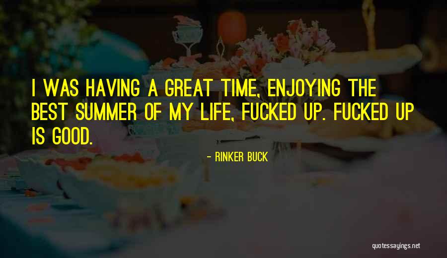 Enjoying Life As It Is Quotes By Rinker Buck Enjoying Life As It Is Quotes By Rinker Buck