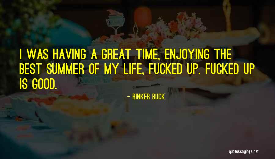 Enjoying Life As It Is Quotes By Rinker Buck