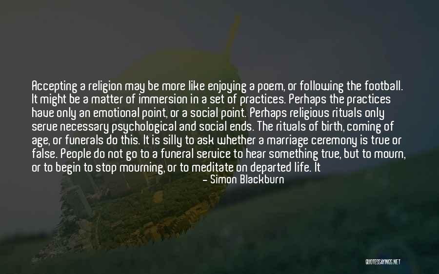 Enjoying Life As It Is Quotes By Simon Blackburn Enjoying Life As It Is Quotes By Simon Blackburn