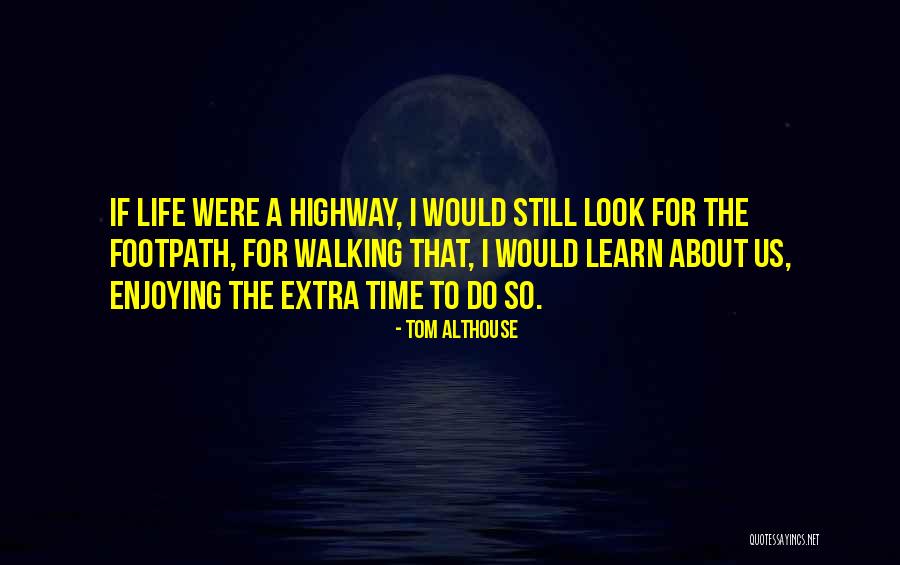 Enjoying Life As It Is Quotes By Tom Althouse Enjoying Life As It Is Quotes By Tom Althouse