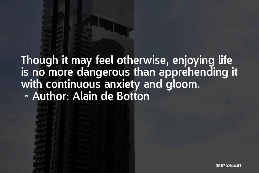 Enjoying Life Quotes By Alain De Botton