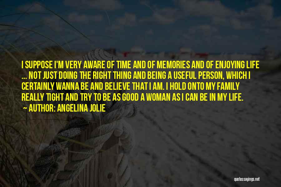 Enjoying Life Quotes By Angelina Jolie
