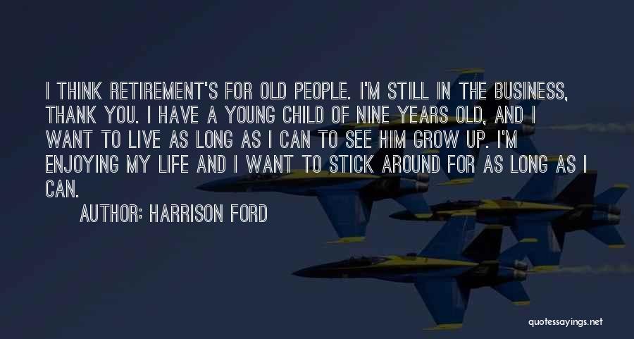 Enjoying Life Quotes By Harrison Ford