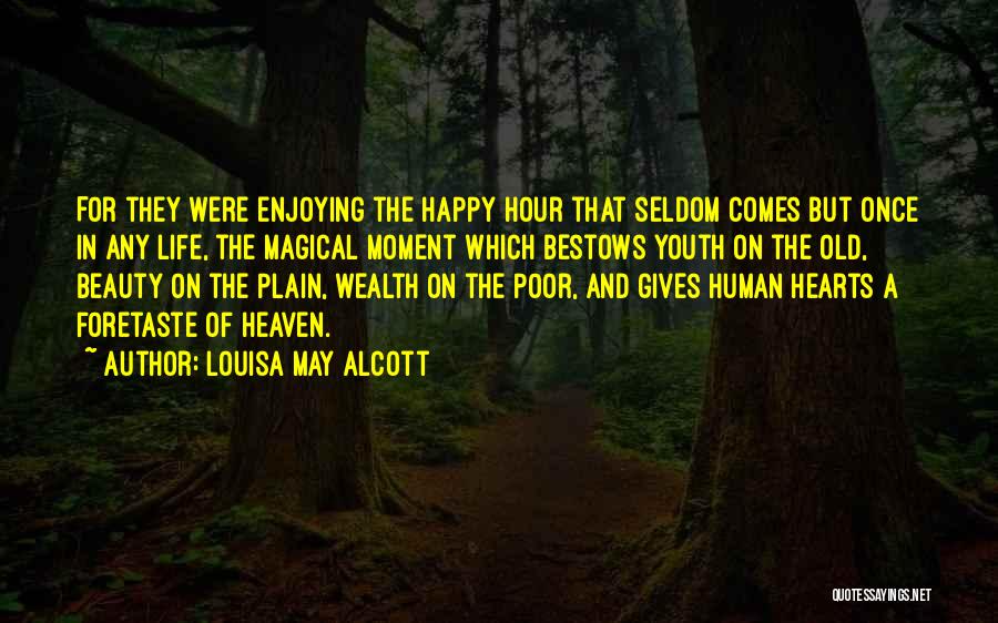 Enjoying Life Quotes By Louisa May Alcott