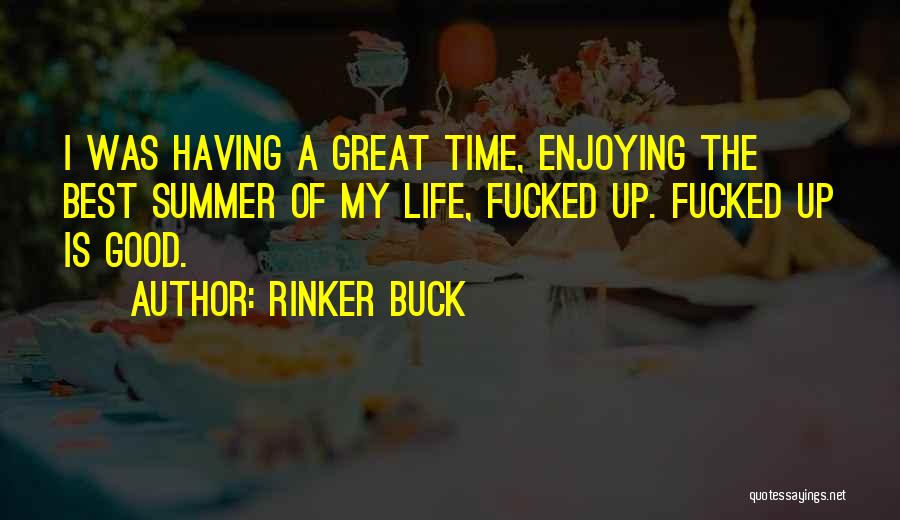 Enjoying Life Quotes By Rinker Buck