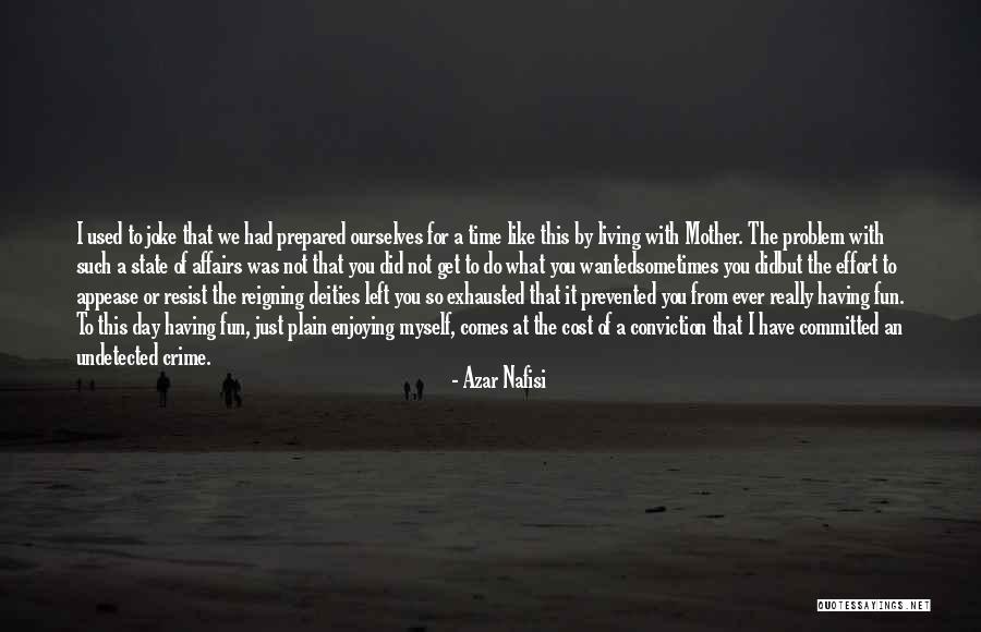 Enjoying My Day Quotes By Azar Nafisi Enjoying My Day Quotes By Azar Nafisi
