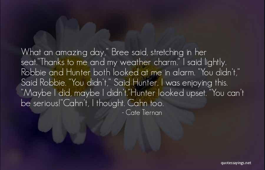 Enjoying My Day Quotes By Cate Tiernan Enjoying My Day Quotes By Cate Tiernan