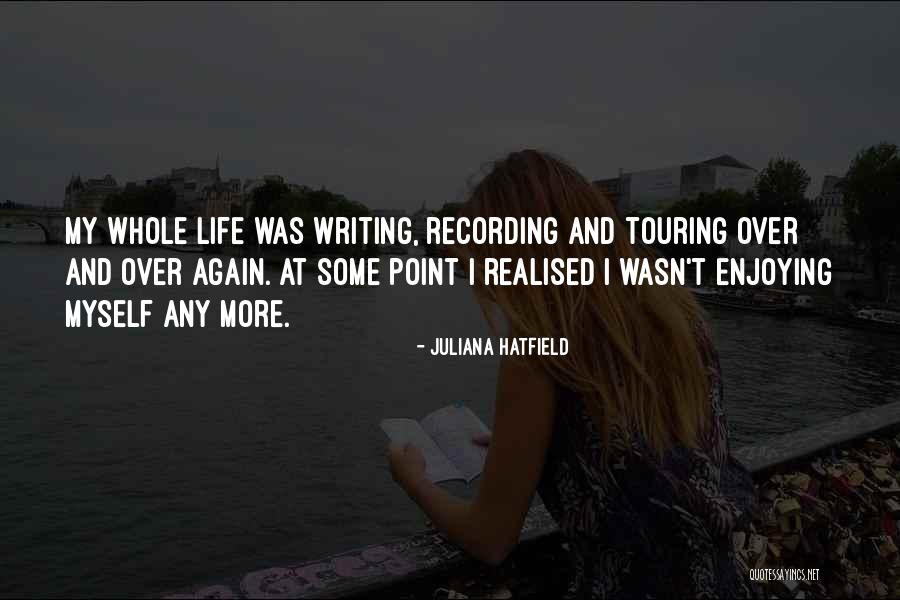 Enjoying My Life Quotes By Juliana Hatfield Enjoying My Life Quotes By Juliana Hatfield