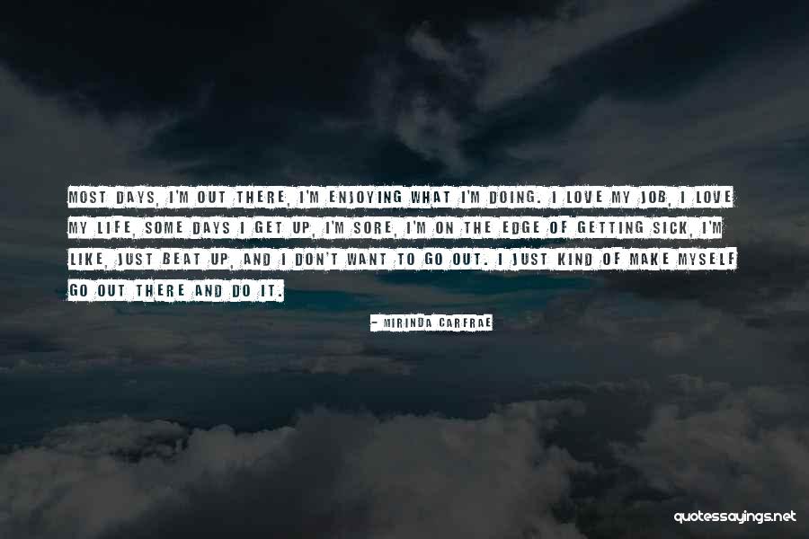 Enjoying My Life Quotes By Mirinda Carfrae Enjoying My Life Quotes By Mirinda Carfrae