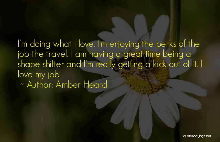 Enjoying My Time Quotes By Amber Heard