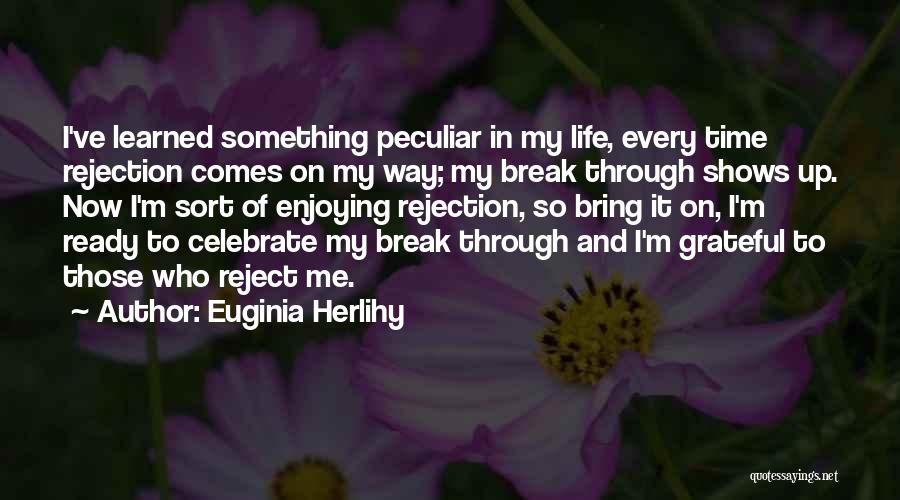 Enjoying My Time Quotes By Euginia Herlihy