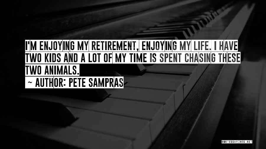 Enjoying My Time Quotes By Pete Sampras