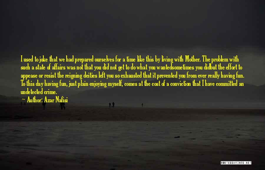 Enjoying One Day At A Time Quotes By Azar Nafisi
