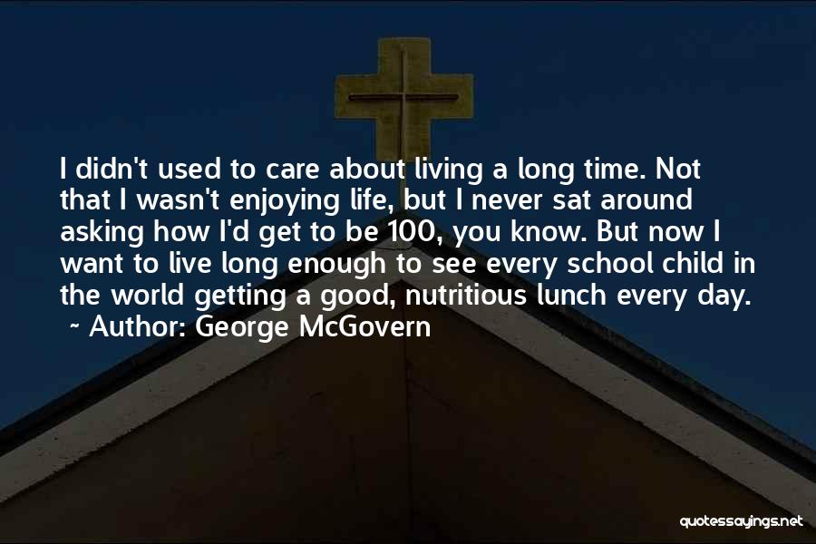 Enjoying One Day At A Time Quotes By George McGovern