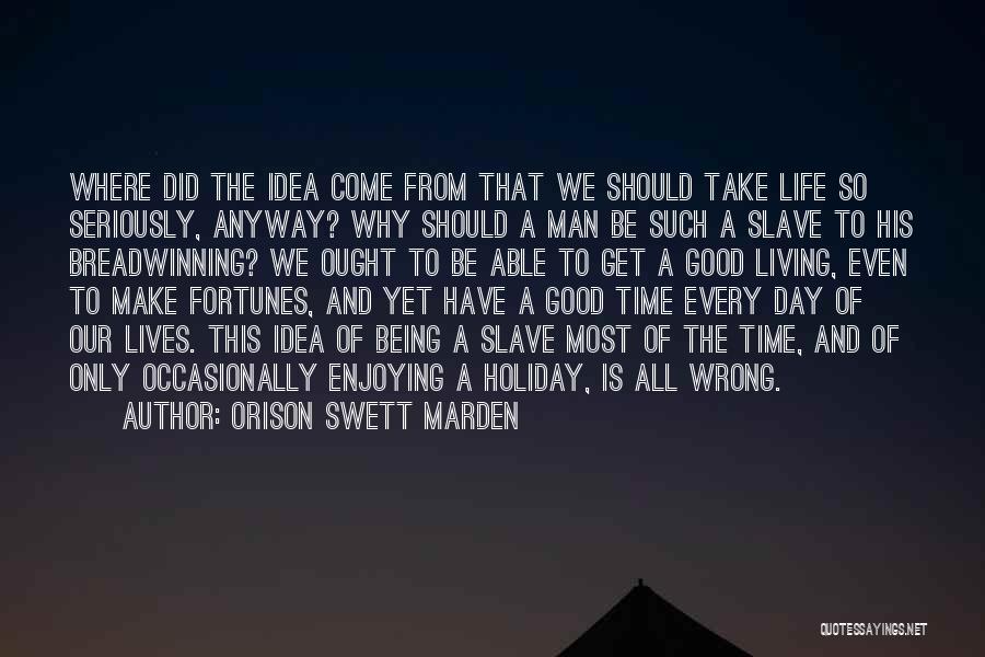 Enjoying One Day At A Time Quotes By Orison Swett Marden
