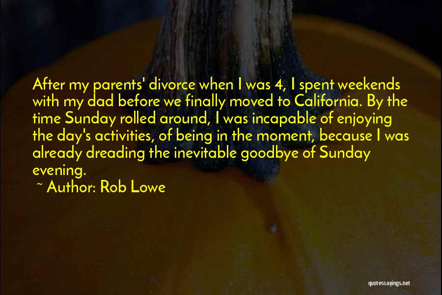 Enjoying One Day At A Time Quotes By Rob Lowe