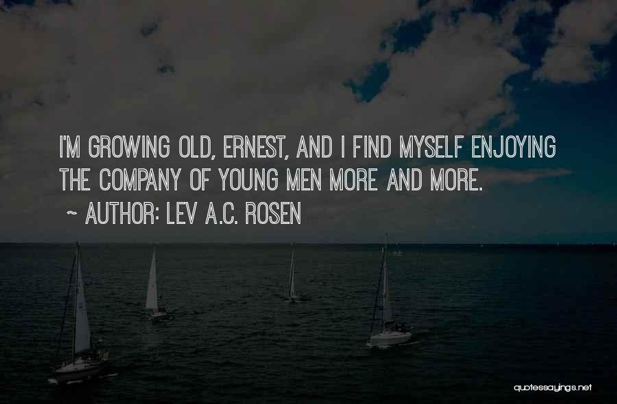 Enjoying One's Own Company Quotes By Lev A.C. Rosen