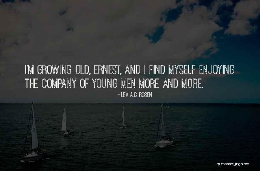 Enjoying One's Own Company Quotes By Lev A.C. Rosen