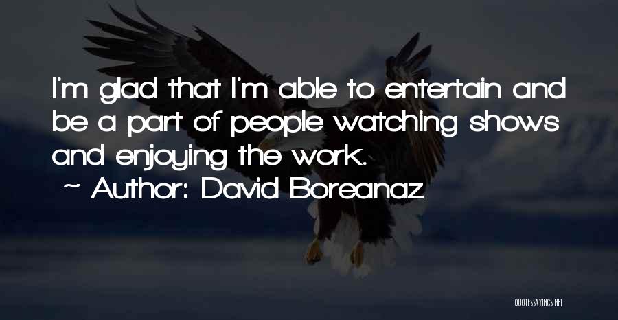 Enjoying People Quotes By David Boreanaz