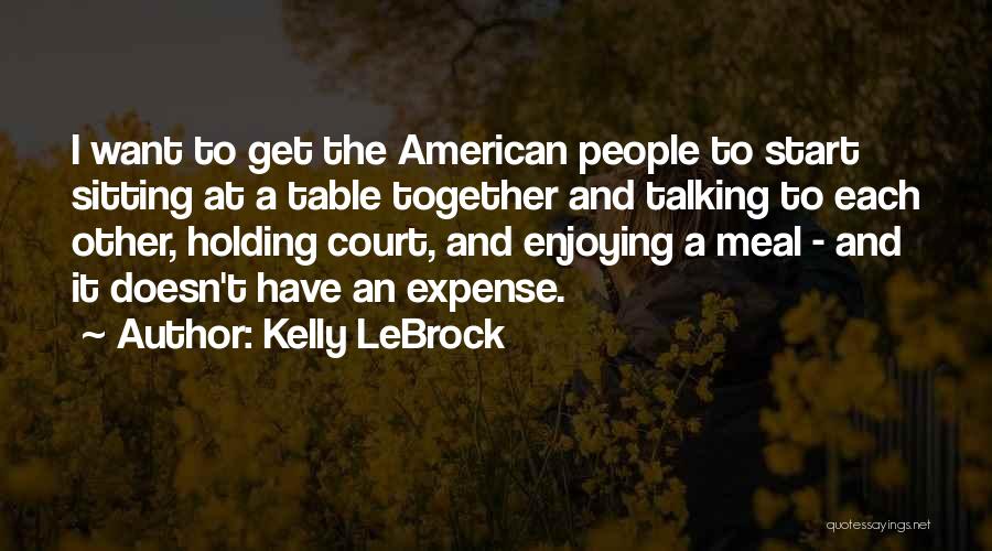 Enjoying People Quotes By Kelly LeBrock