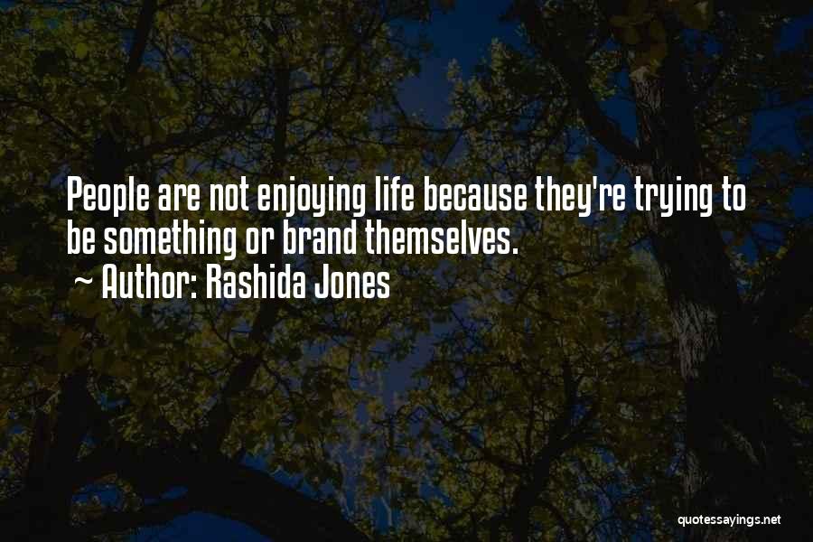 Enjoying People Quotes By Rashida Jones