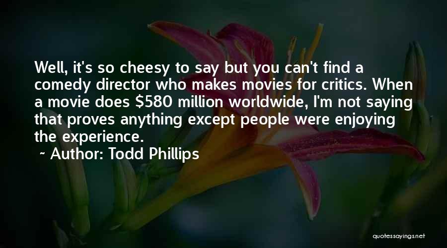 Enjoying People Quotes By Todd Phillips