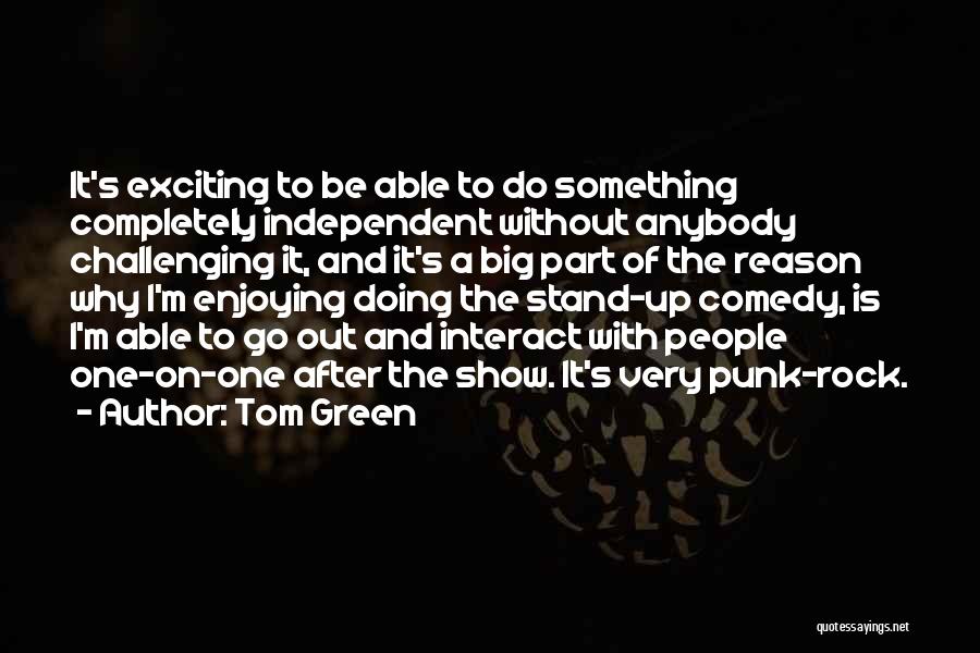Enjoying People Quotes By Tom Green