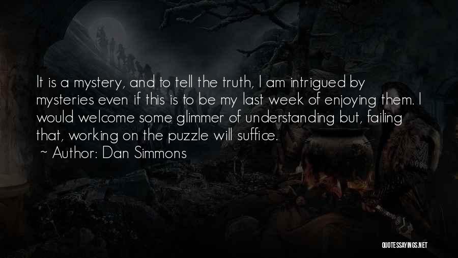 Enjoying Something While It Lasts Quotes By Dan Simmons