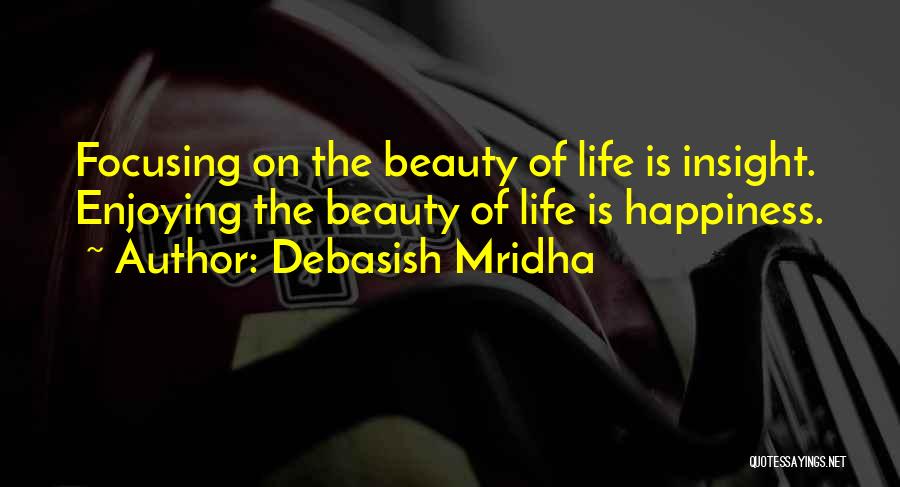 Enjoying The Beauty Of Life Quotes By Debasish Mridha