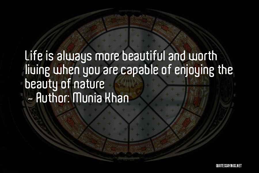 Enjoying The Beauty Of Life Quotes By Munia Khan