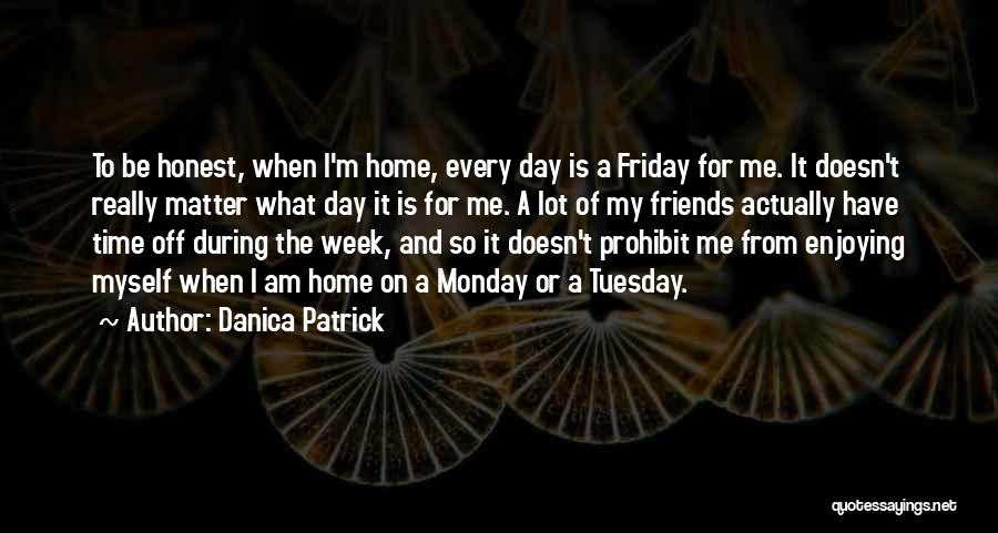 Enjoying The Day Off Quotes By Danica Patrick