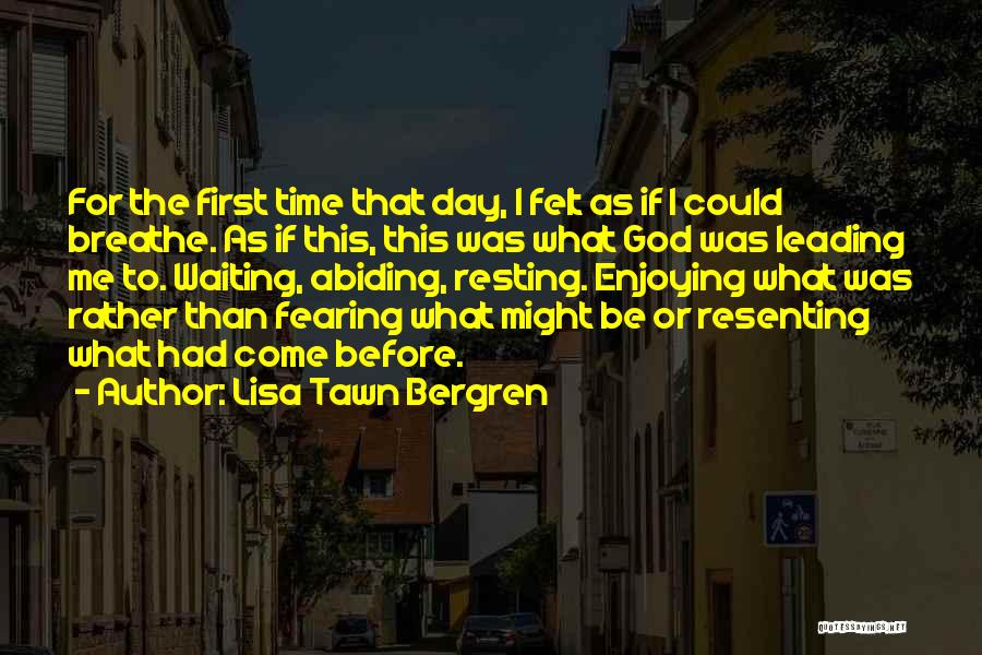 Enjoying The Day Off Quotes By Lisa Tawn Bergren