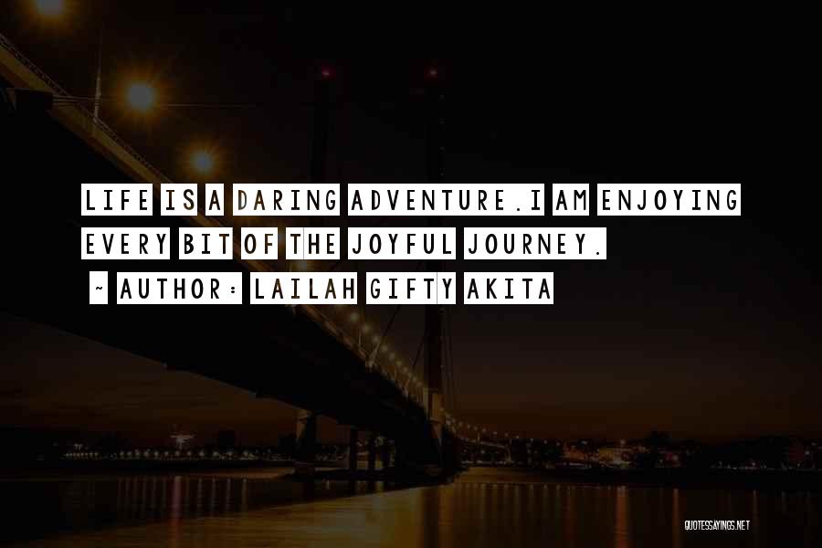 Enjoying The Journey Of Life Quotes By Lailah Gifty Akita